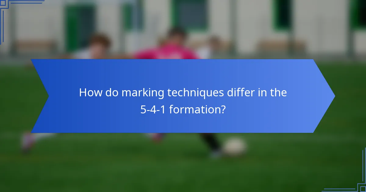 How do marking techniques differ in the 5-4-1 formation?