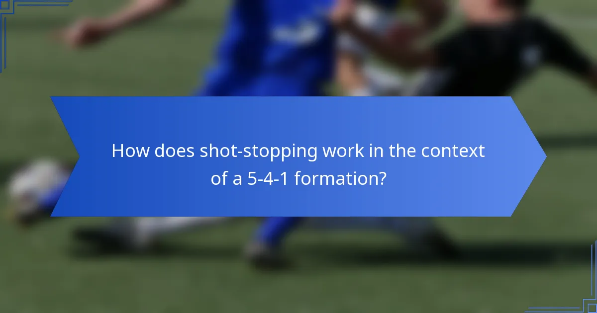 How does shot-stopping work in the context of a 5-4-1 formation?