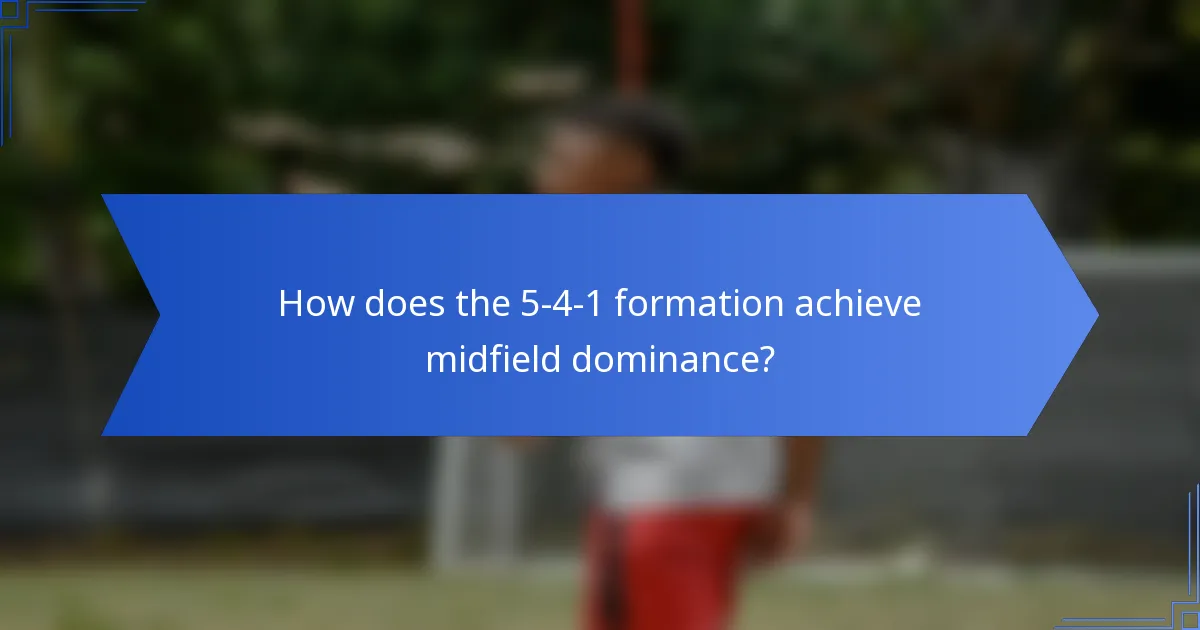 How does the 5-4-1 formation achieve midfield dominance?