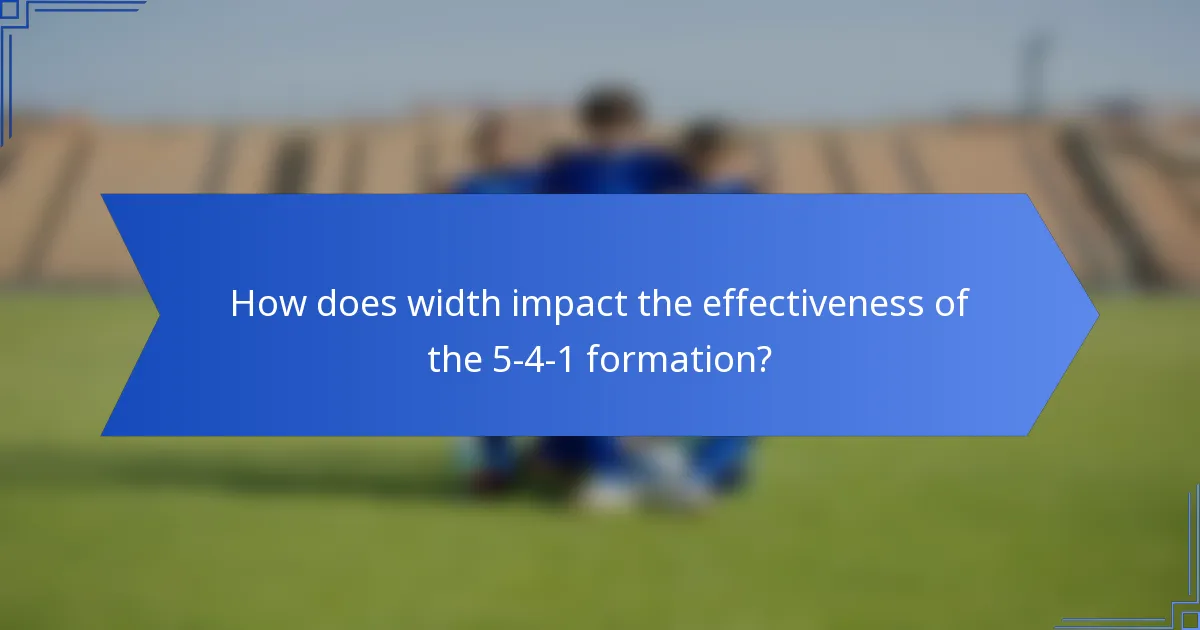 How does width impact the effectiveness of the 5-4-1 formation?