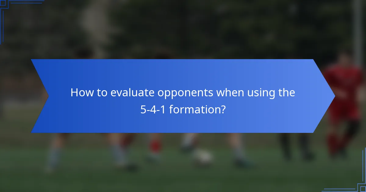 How to evaluate opponents when using the 5-4-1 formation?