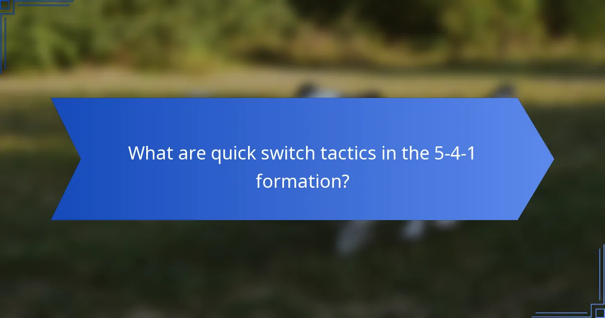 What are quick switch tactics in the 5-4-1 formation?