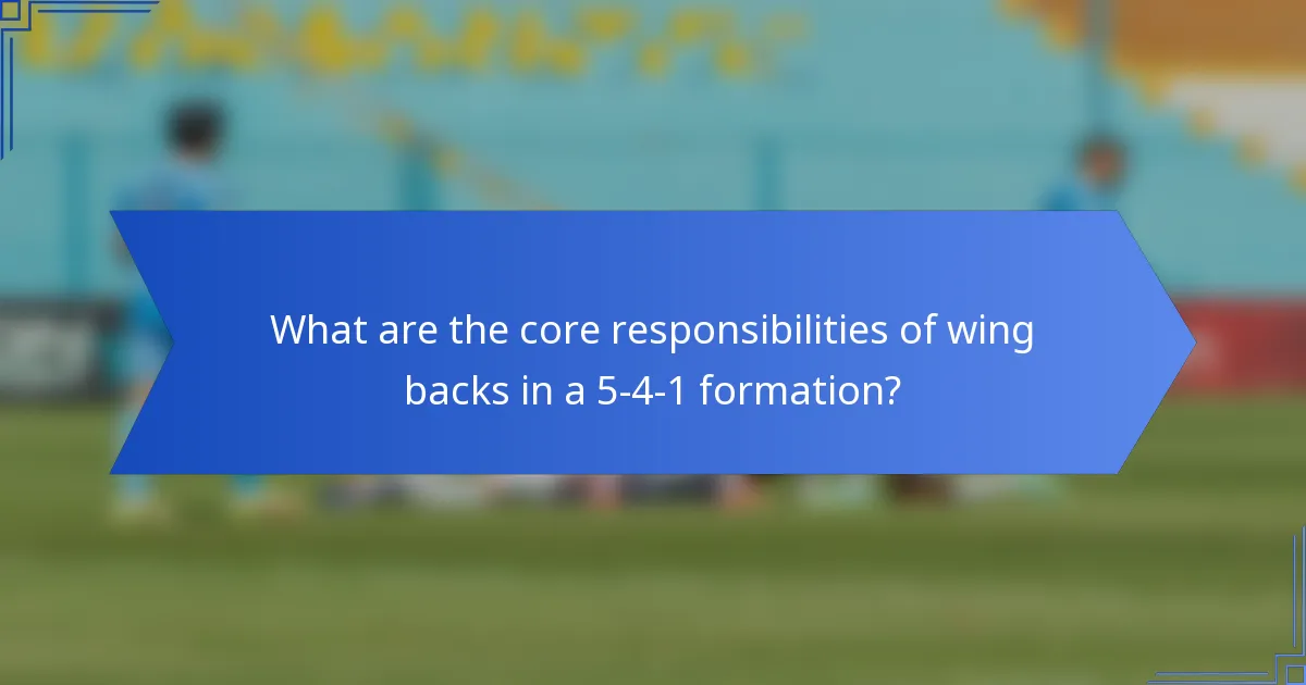 What are the core responsibilities of wing backs in a 5-4-1 formation?