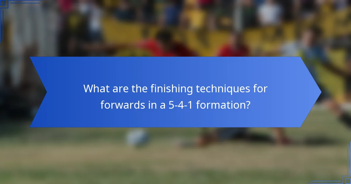 What are the finishing techniques for forwards in a 5-4-1 formation?