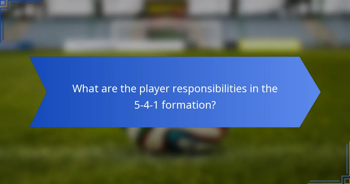 What are the player responsibilities in the 5-4-1 formation?