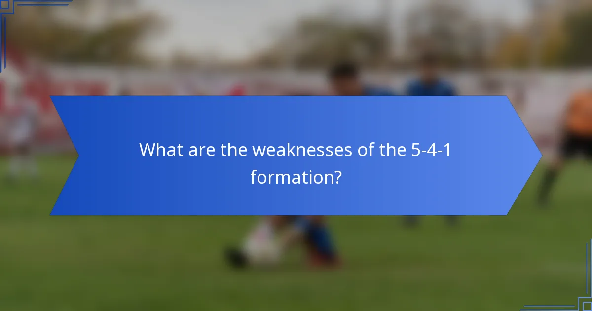 What are the weaknesses of the 5-4-1 formation?