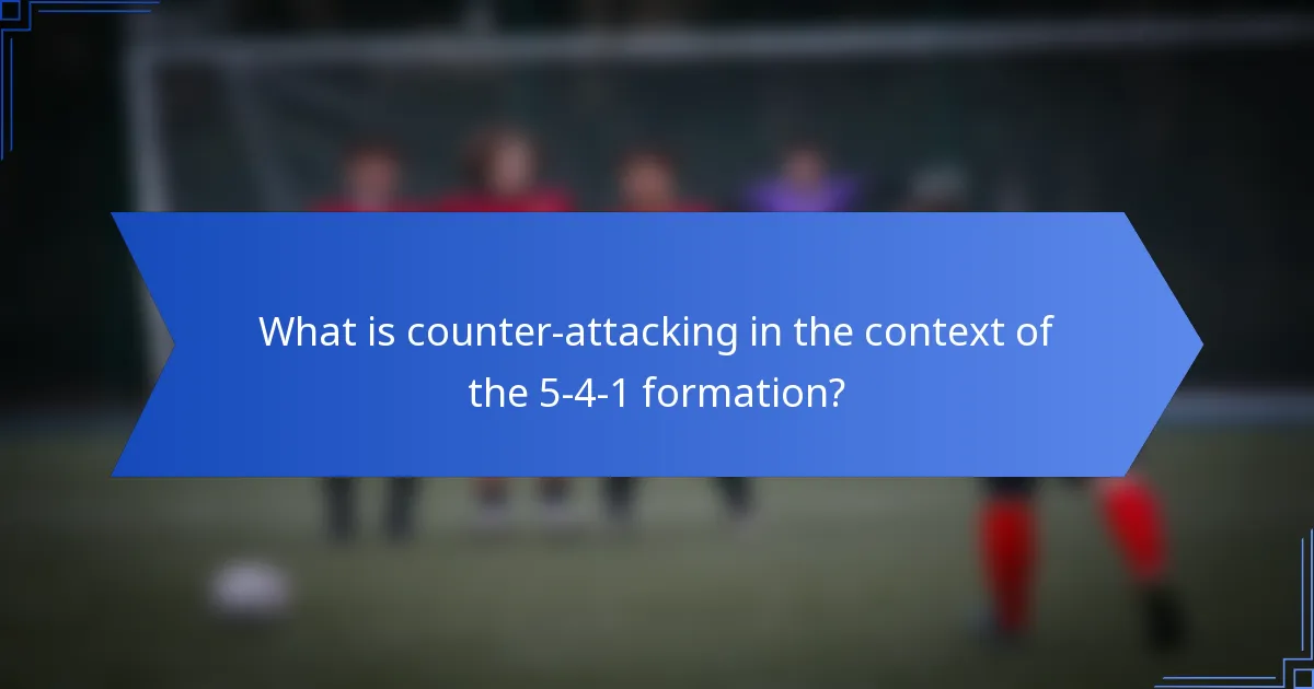 What is counter-attacking in the context of the 5-4-1 formation?